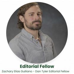 Zachary Elias Guiliano - Dan Tyler Editorial Fellow  