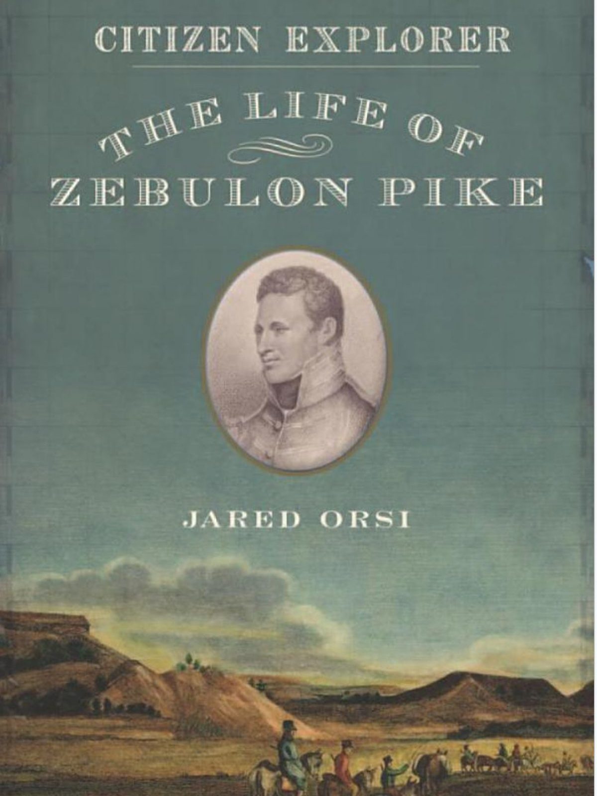 Citizen Explorer: The Life of Zebulon Pike