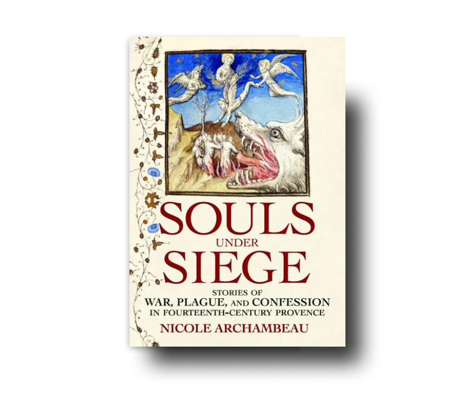 Souls under Siege: Stories of War, Plague, and Confession in Fourteenth-Century Provence