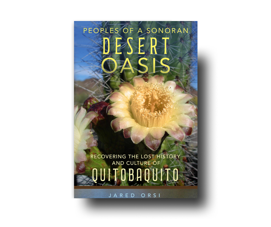 Peoples of a Sonoran Desert Oasis Recovering the Lost History and Culture of Quitobaquito
