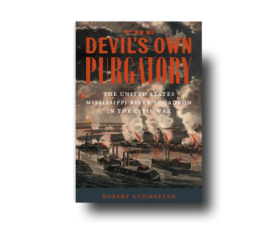 The Devil’s Own Purgatory The United States Mississippi River Squadron in the Civil War